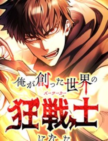 Trở Thành Cuồng Nhân Ở Chính Thế Giới Mà Mình Tạo Ra